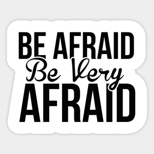 Halloween Be Afraid Be Very Afraid Sticker